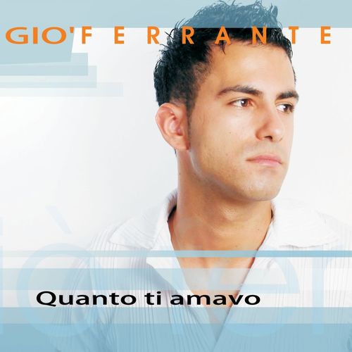 POP LOVE Italiano Giò Ferrante - Quanto ti amavo