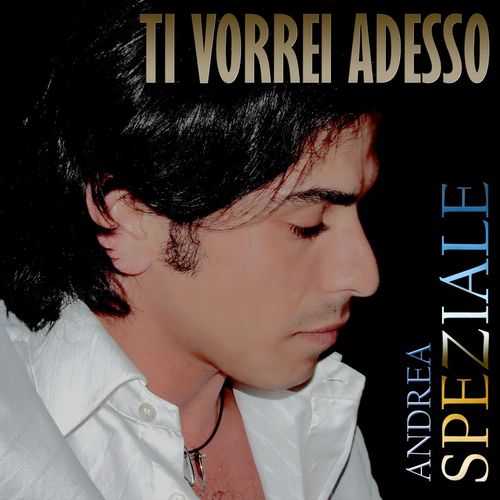 POP ROCK Italiano Andrea Speziale - Ti vorrei adesso